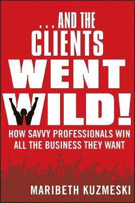 bokomslag ...And the Clients Went Wild!, Revised and Updated