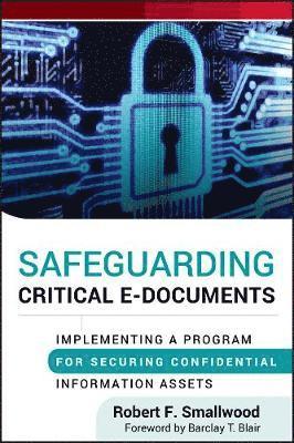 Robert F. Smallwood - Safeguarding Critical E-Documents, Inbunden