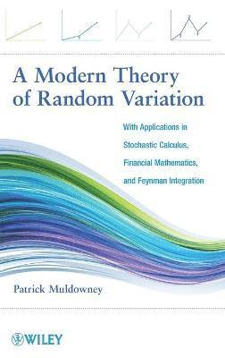 Patrick Muldowney - Modern Theory of Random Variation, Inbunden