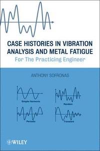 bokomslag Case Histories in Vibration Analysis and Metal Fatigue for the Practicing Engineer