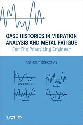 Case Histories in Vibration Analysis and Metal Fatigue for the Practicing Engineer