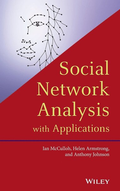 Ian McCulloh, Helen Armstrong, Anthony Johnson - Social Network Analysis with Applications, Inbunden