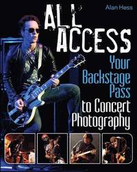 bokomslag All Access: Your Backstage Pass to Concert Photography