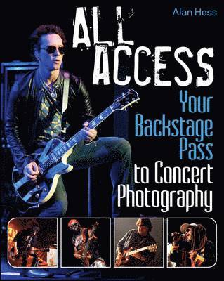 bokomslag All Access: Your Backstage Pass to Concert Photography