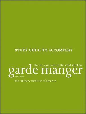 The Culinary Institute of America (CIA) - Garde Manger: The Art and Craft of the Cold Kitchen, 4e Study Guide, Häftad