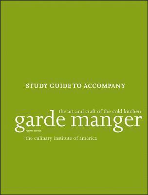 Garde Manger  The Art and Craft of the Cold Kitchen, Study Guide 4e 1