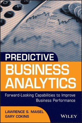 Lawrence Maisel, Gary Cokins - Predictive Business Analytics, Inbunden