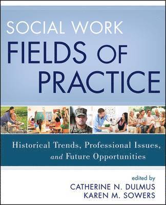 Catherine N. Dulmus, Karen M. Sowers - Social Work Fields of Practice, Häftad