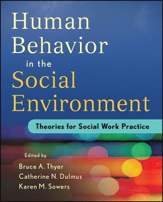 Bruce A. Thyer, Catherine N. Dulmus, Karen M. Sowers - Human Behavior in the Social Environment, Häftad