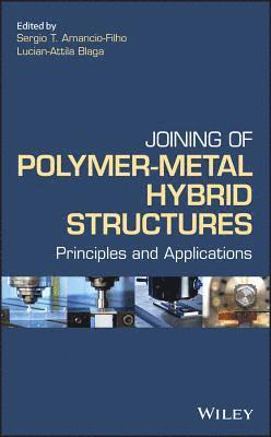 Sergio T. Amancio Filho, Lucian-Attila Blaga, Sergio T Amancio Filho - Joining of Polymer-Metal Hybrid Structures, Inbunden