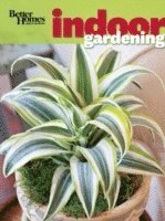 Better Homes & Gardens - Indoor Gardening: Better Homes and Gardens, Häftad
