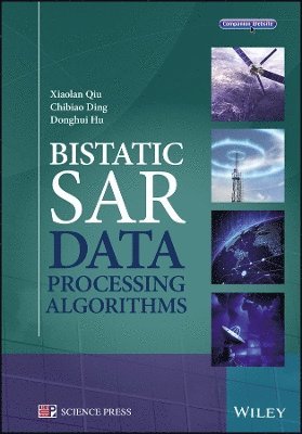 Xiaolan Qiu, Chibiao Ding, Donghui Hu - Bistatic SAR Data Processing Algorithms, Inbunden