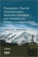 bokomslag Propagation Channel Characterization, Parameter Estimation, and Modeling for Wireless Communications