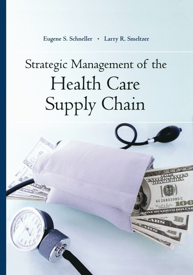Eugene Schneller, Larry R. Smeltzer, Schneller - Strategic Management of the Health Care Supply Chain, Häftad