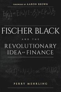 bokomslag Fischer Black and the Revolutionary Idea of Finance