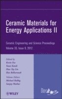 Kevin M. Fox, Yutai Katoh, Hua-Tay Lin, Ilias Belharouak, Yutai (Kyoto University) Katoh, Hua-Tay (Oak Ridge National Laboratory) Lin, Kevin M Fox - Ceramic Materials for Energy Applications II, Volume 33, Issue 9, Inbunden