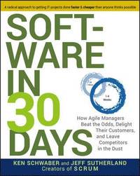 bokomslag Software in 30 Days: How Agile Managers Beat the Odds, Delight Their Customers, and Leave Competitors in the Dust