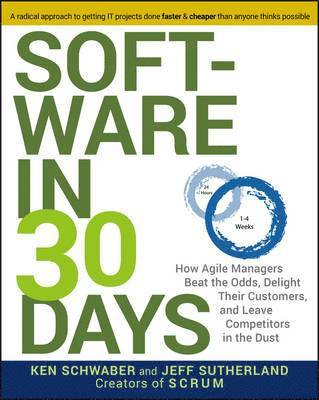 Ken Schwaber, Jeff Sutherland - Software in 30 Days, Häftad