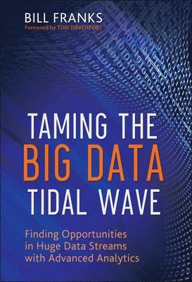 Bill Franks - Taming The Big Data Tidal Wave, Inbunden