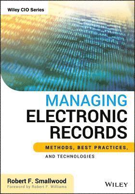 Robert F. Smallwood - Managing Electronic Records, Inbunden