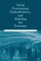 Frederic S. Lee - Social Provisioning, Embeddedness, and Modeling the Economy, Häftad