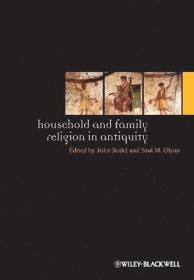 John Bodel, John Bodel, Saul M. Olyan - Household and Family Religion in Antiquity, Häftad
