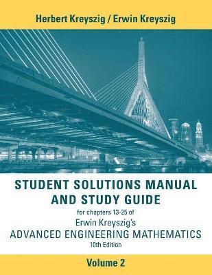 Advanced Engineering Mathematics, 10e Student Solutions Manual and Study Guide, Volume 2: Chapters 13 - 25 1