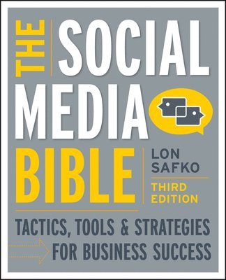 bokomslag The Social Media Bible: Tactics, Tools, and Strategies for Business Success 3rd Edition