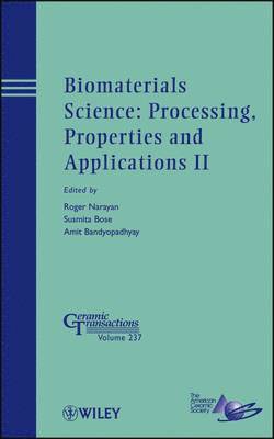 Biomaterials Science: Processing, Properties and Applications II 1