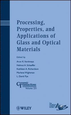 Arun K. Varshneya, Helmut A. Schaeffer, Kathleen. R. Richardson, Marlene Wightman, L. David Pye, Helmut A. (Research Association of the German Glass Industry (HVG)) Schaeffer, Arun K Varshneya, Helmut A Schaeffer, Kathleen R Richardson, L David Pye - Processing, Properties, and Applications of Glass and Optical Materials, Inbunden