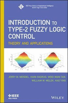 Jerry Mendel, Hani Hagras, Woei-Wan Tan, William W. Melek, Hao Ying, Galveston) Ying, Hao (The University of Texas Medical Branch, William W Melek - Introduction To Type-2 Fuzzy Logic Control, Inbunden