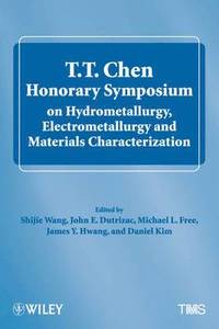 bokomslag T.T. Chen Honorary Symposium on Hydrometallurgy, Electrometallurgy and Materials Characterization