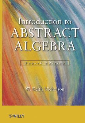 W. Keith Nicholson, Canada) Nicholson, W. Keith (University of Calgary, Alberta, W Keith Nicholson - Introduction to Abstract Algebra, 4e Set, Inbunden