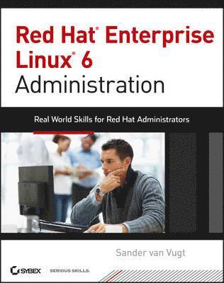 bokomslag Red Hat Enterprise Linux 6 Administration: Real World Skills For Red Hat Administrators