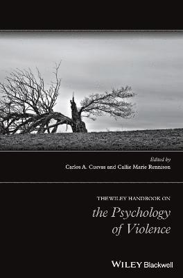 Carlos A. Cuevas, Callie Marie Rennison - Wiley Handbook on the Psychology of Violence, Inbunden