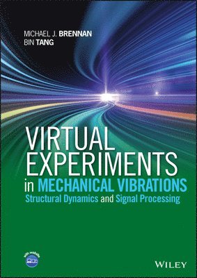 Michael J. Brennan, Bin Tang, UK) Brennan, Michael J. (Southampton University, Michael J Brennan - Virtual Experiments in Mechanical Vibrations, Inbunden