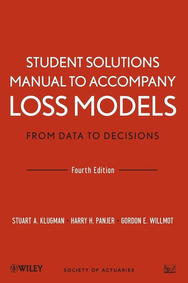 Stuart A. Klugman, Harry H. Panjer, Gordon E. Willmot - Loss Models: From Data to Decisions, 4e Student Solutions Manual, Häftad