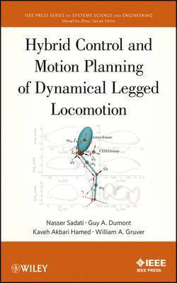 Nasser Sadati, Guy A. Dumont, Kaveh Akabri Hamed, William A. Gruver - Hybrid Control and Motion Planning of Dynamical Legged Locomotion, Inbunden