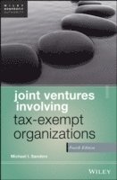 Michael I. Sanders - Joint Ventures Involving Tax-Exempt Organizations, Inbunden