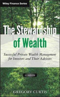 Gregory Curtis - Stewardship of Wealth, + Website, Inbunden