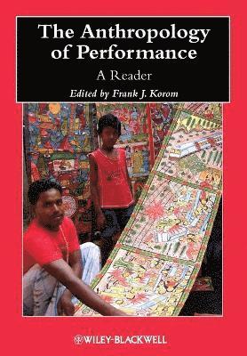 Frank J. Korom - Anthropology of Performance, Häftad