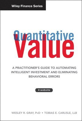 Wesley R. Gray, Tobias E. Carlisle - Quantitative Value, + Web Site, Inbunden