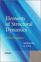 Debasish Roy, G. V. Rao, India) Roy, Debasish (Indian Institute of Science, Bangalore, G. V. (Engineering Consultant) Rao, G V Rao - Elements of Structural Dynamics, Inbunden
