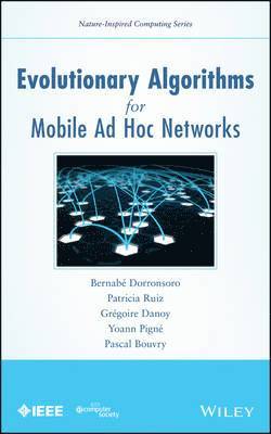 Bernabé Dorronsoro, Patricia Ruiz, Grégoire Danoy, Yoann Pigné, Pascal Bouvry - Evolutionary Algorithms for Mobile Ad Hoc Networks, Inbunden
