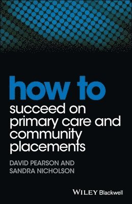 David Pearson, Sandra Nicholson - How to Succeed on Primary Care and Community Placements, Häftad
