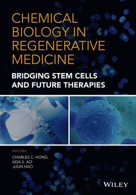 Charles C. Hong, Ada S. Ao, Jijun Hao, USA) Hong, Charles C. (Department of Medicine, Vanderbilt University, USA) Ao, Ada S. (Department of Medicine, Vanderbilt University, USA) Hao, Jijun (College of Veterinary Medicine, Western University of Health Sciences, Charles C Hong, Ada S Ao - Chemical Biology in Regenerative Medicine, Inbunden