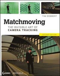 bokomslag Matchmoving: The Invisible Art of Camera Tracking 2nd Edition