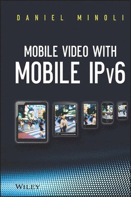 Daniel Minoli - Mobile Video with Mobile IPv6, Inbunden