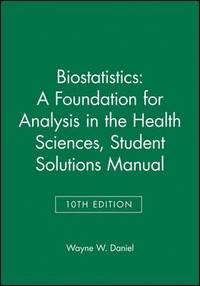 bokomslag Biostatistics: A Foundation for Analysis in the Health Sciences, 10e Student Solutions Manual