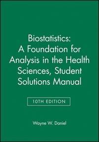 bokomslag Biostatistics: A Foundation for Analysis in the Health Sciences, 10e Student Solutions Manual